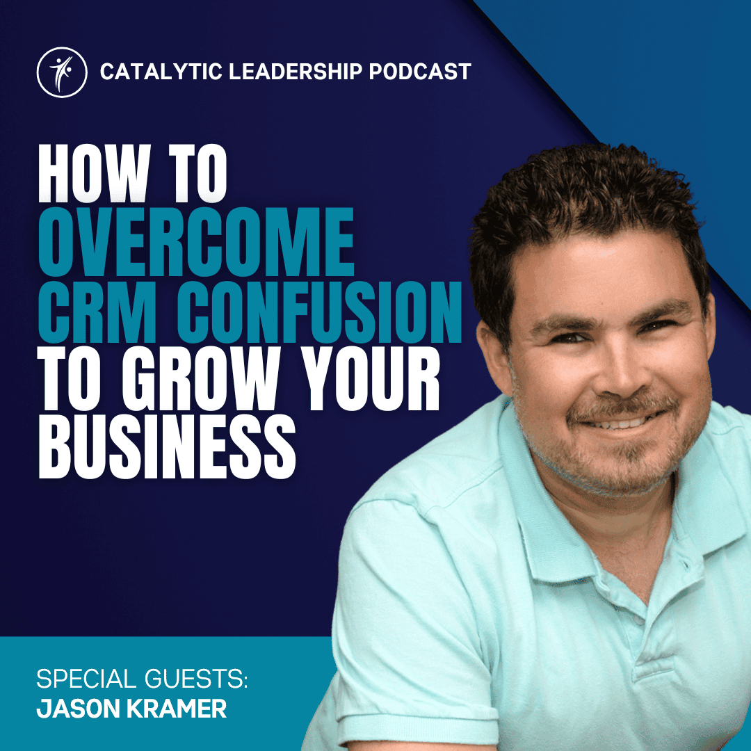 Mastering CRM - Catalytic Leadership Podcast