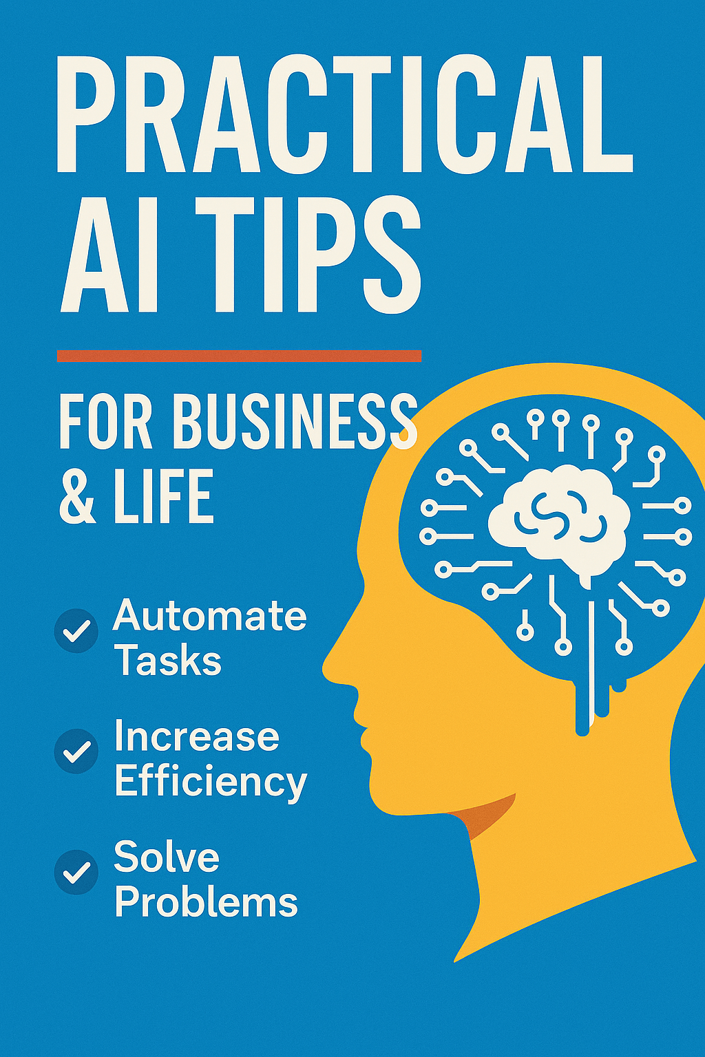 AI Tips for Business & Life: How to Get Started and Succeed
